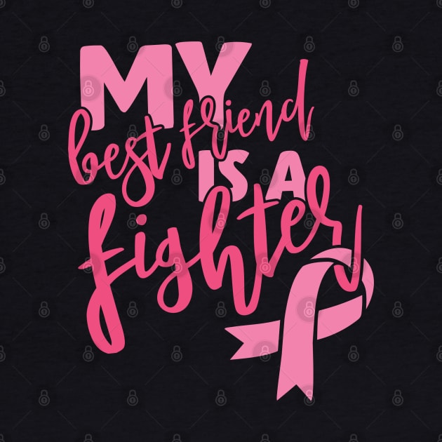 My best friend is a fighter by Cancer aware tees